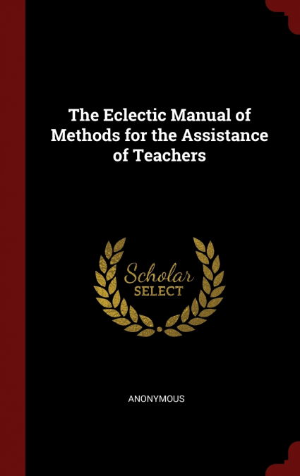 The Eclectic Manual of Methods for the Assistance of Teachers