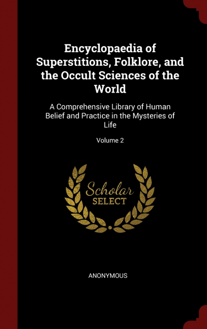 Encyclopaedia of Superstitions, Folklore, and the Occult Sciences of the World