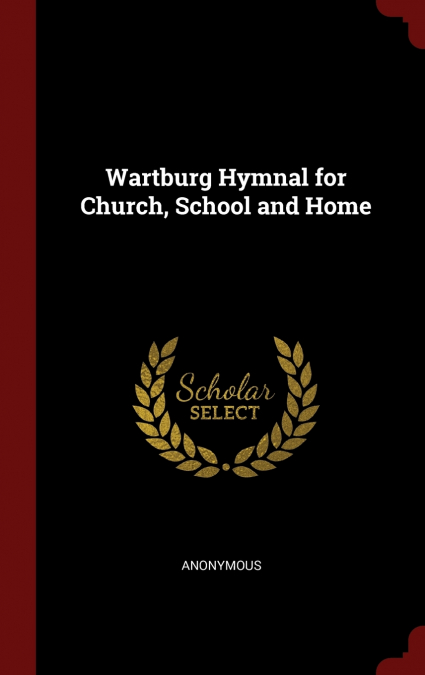 Wartburg Hymnal for Church, School and Home