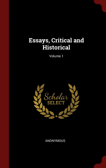 Essays, Critical and Historical; Volume 1