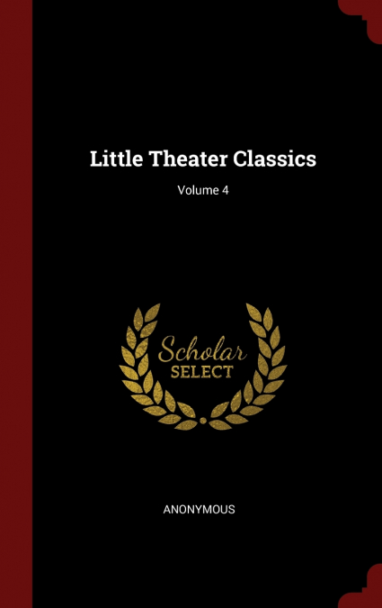 Little Theater Classics; Volume 4