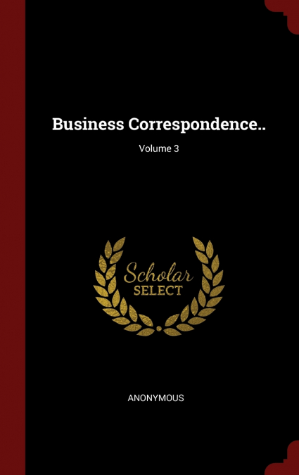 Business Correspondence..; Volume 3