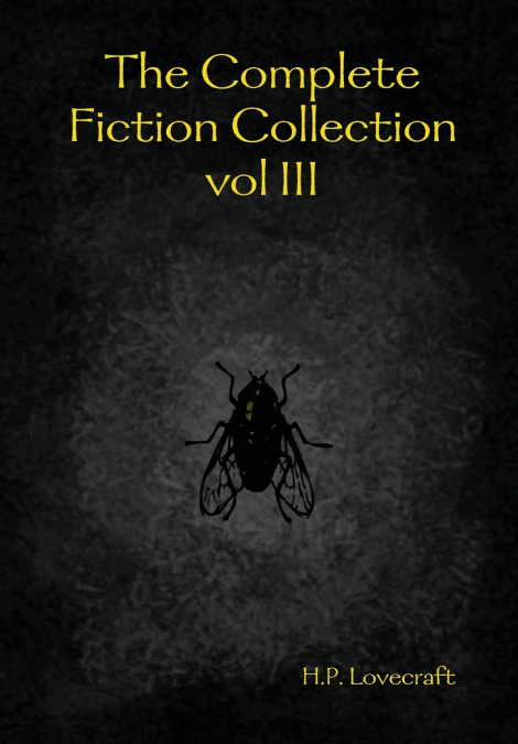 The Complete Fiction Collection Vol III