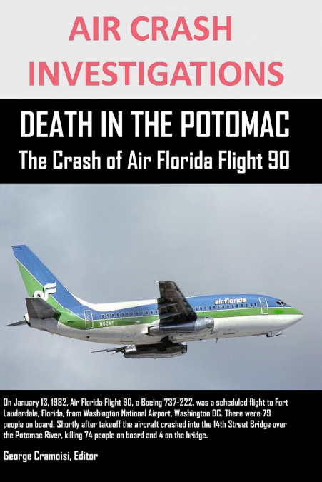 Air Crash Investigations Death in the Potomac the Crash of Air Florida Flight 90