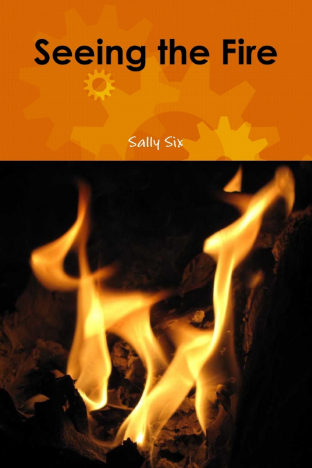 Seeing the Fire