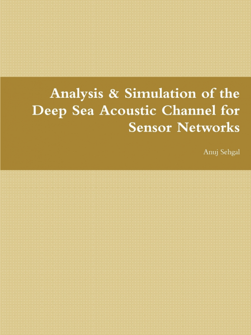 Analysis & Simulation of the Deep Sea Acoustic Channel for Sensor Networks
