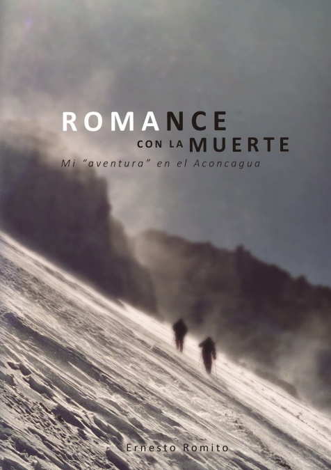 ROMANCE CON LA MUERTE - Mi ?aventura? en el Aconcagua
