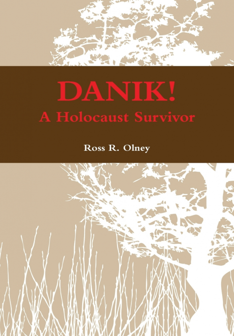 DANIK! A Holocaust Survivor - The True Story of David ben Kalma (David Zaid)