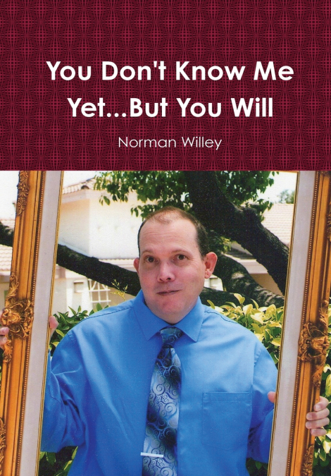 You Don’t Know Me Yet...But You Will