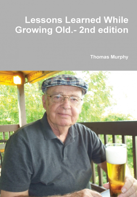 Lessons Learned While Growing Old.- 2nd edition
