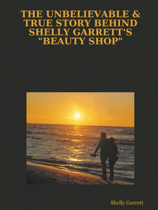 THE UNBELIEVABLE & TRUE STORY BEHIND SHELLY GARRETT’S 'BEAUTY SHOP'