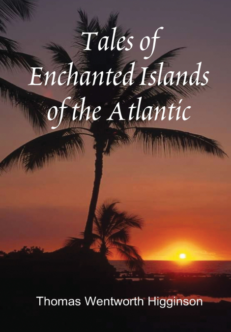 Tales of Enchanted Islands of the Atlantic