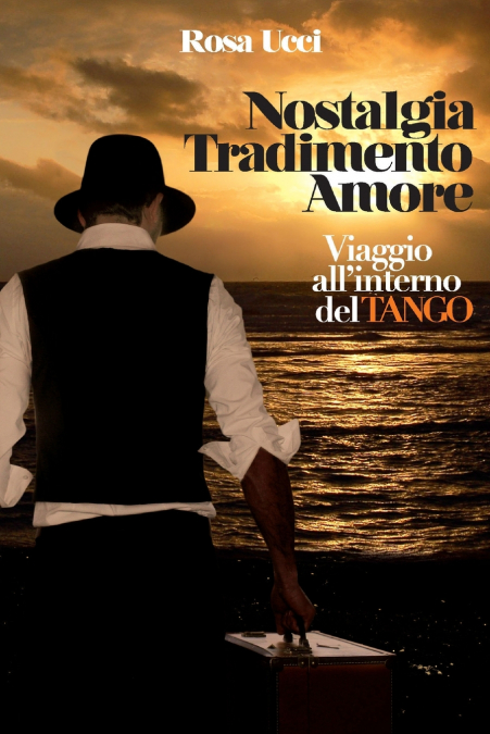 Nostalgia Tradimento Amore - Viaggio All'Interno Del Tango