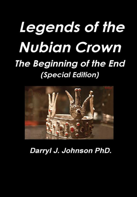 Legends of the Nubian Crown  'The Beginning of the End' (Special Edition)