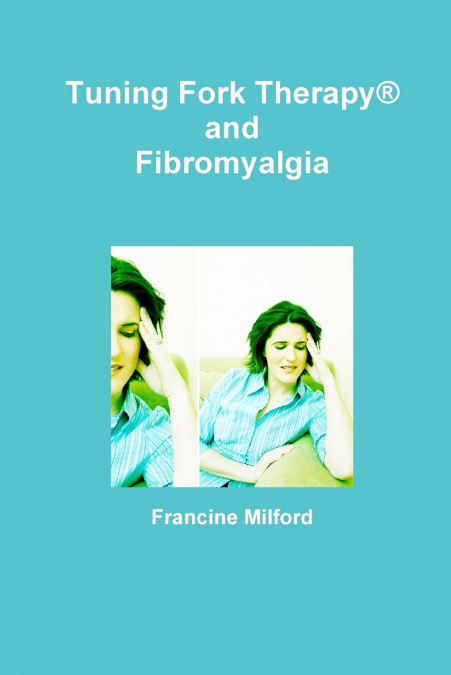 Tuning Fork Therapy® and Fibromyalgia
