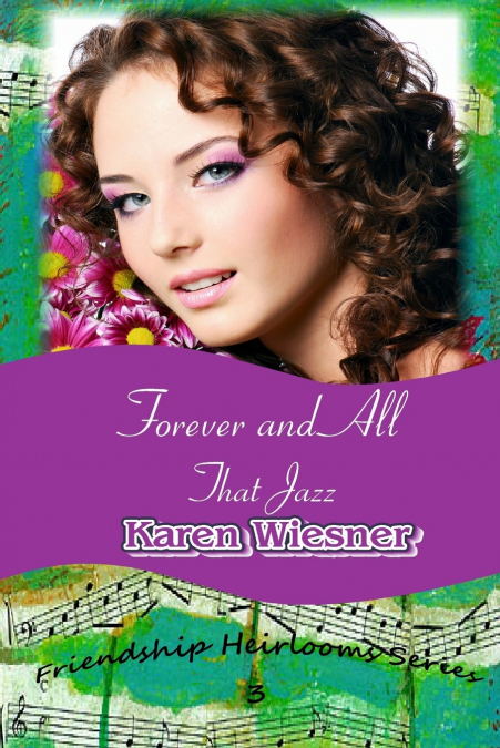 Forever and All That Jazz, Book 3 of the Friendship Heirlooms Series