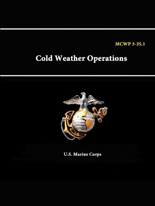 MCWP 3-35. - 1 Cold Weather Operations