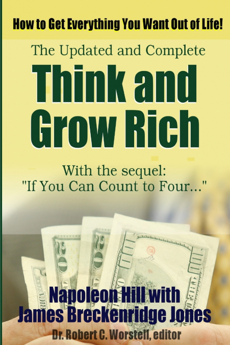 Think and Grow Rich, Updated and Complete - With If You Can Count to Four...