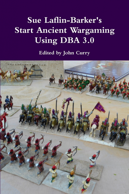 Sue Laflin-Barker’s Start Ancient Wargaming Using DBA 3.0