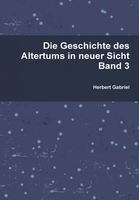 Die Geschichte des Altertums in neuer Sicht Band 3