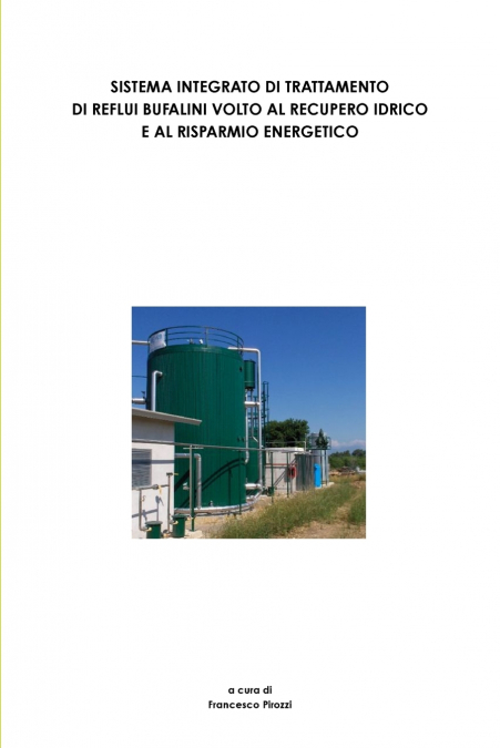 SISTEMA INTEGRATO DI TRATTAMENTO DI REFLUI BUFALINI VOLTO AL RECUPERO IDRICO E AL RISPARMIO ENERGETICO