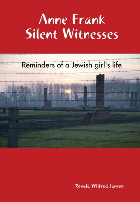 Anne Frank Silent Witnesses