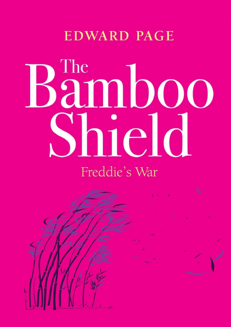 The Bamboo Shield (Freddie’s war)