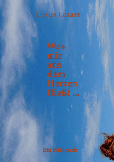 Was mir aus dem Herzen fließt ...