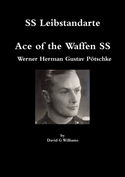 SS Leibstandarte, Ace of the Waffen SS, Werner Herman Gustav Pötschke