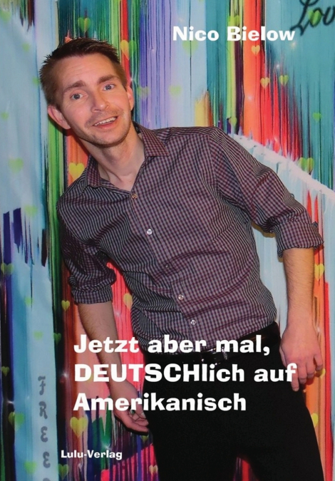 Jetzt aber mal, DEUTSCHlich auf Amerikanisch (Hardcover)