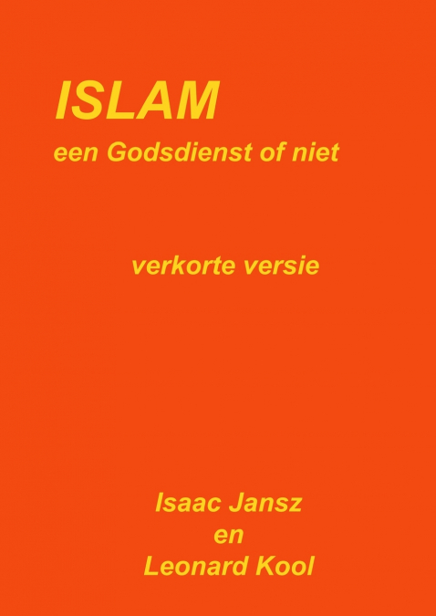 ISLAM een Godsdienst of niet. Verkorte versie.