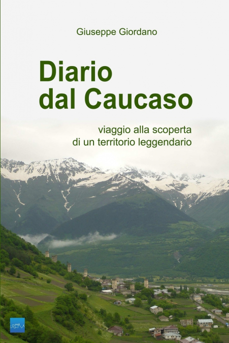 Diario dal Caucaso. Viaggio alla scoperta di un territorio leggendario