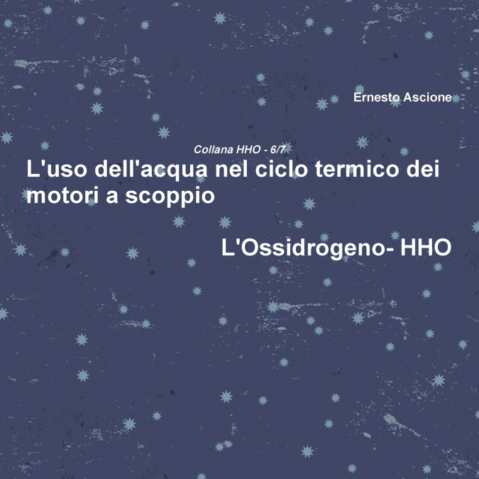 L’uso dell’acqua nel ciclo termico dei motori a scoppio - HHO 6/7