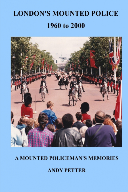 LONDON’S MOUNTED POLICE 1960 TO 2000