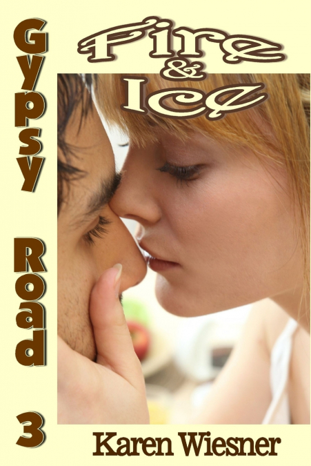Fire & Ice, Book 3 of the Gypsy Road Series