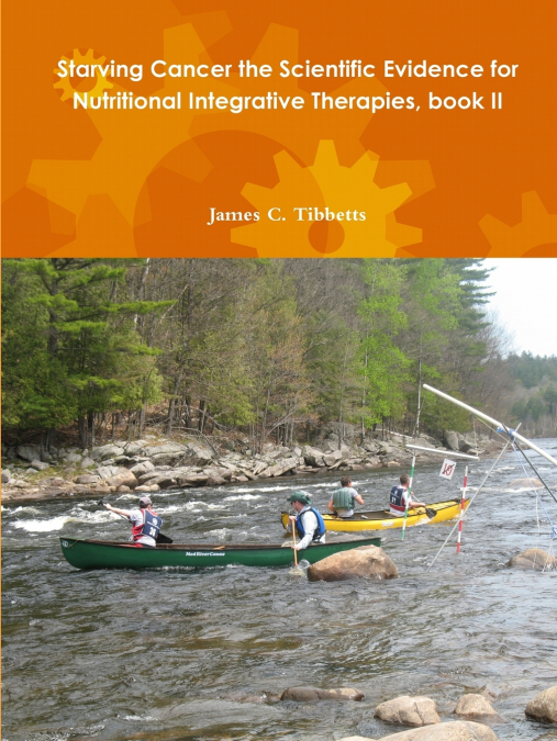 Starving Cancer the Scientific Evidence for Nutritional Integrative Therapies, book II