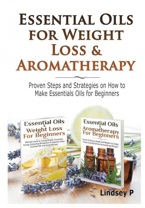 Essential Oils & Weight Loss for Beginners & Essential Oils & Aromatherapy for Beginners