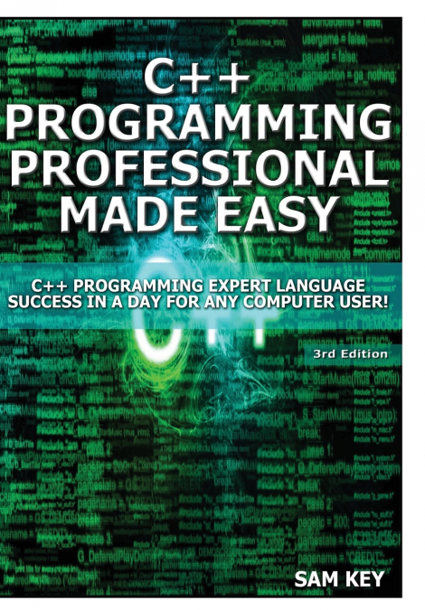 C++ Programming Professional Made Easy!