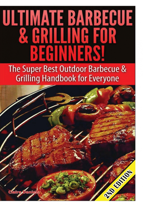 Ultimate Barbecue and Grilling for Beginners