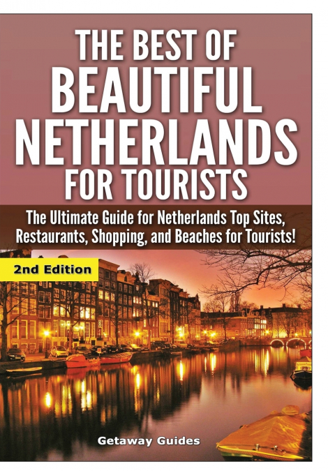 The Best Of Beautiful Netherlands for Tourists