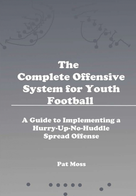 The Complete Offensive System for Youth Football - Hardback
