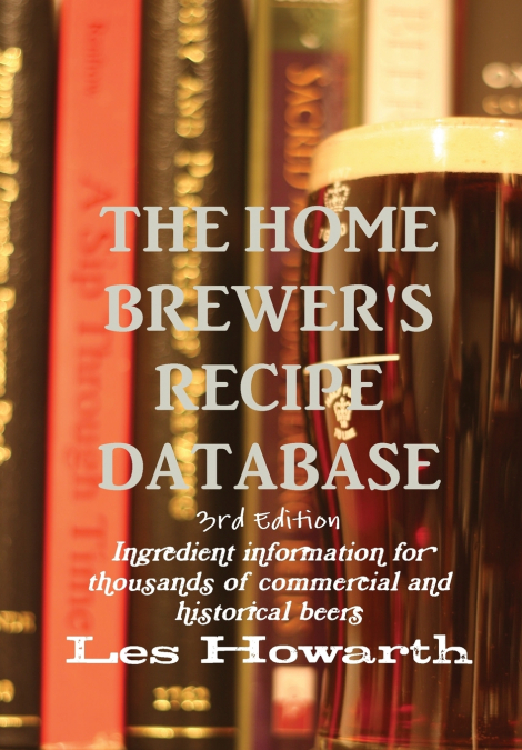 The Home Brewer’s Recipe Database, 3rd edition - hard cover