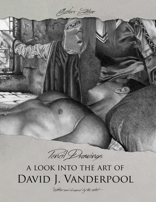 Collector’s Edition Pencil Drawings - A look into the art of David J. Vanderpool