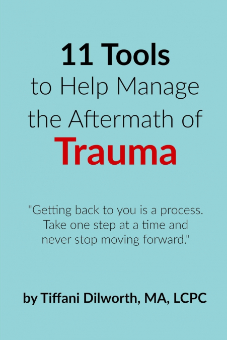 11 Tools to Help Manage the Aftermath of Trauma