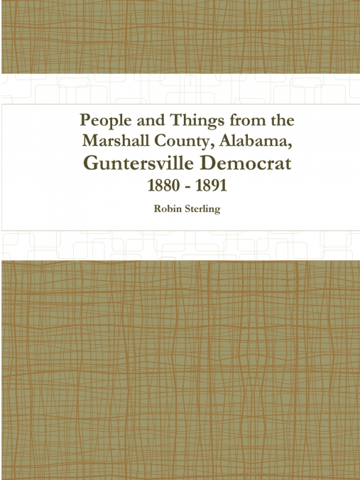 People and Things from the Marshall County, Alabama, Guntersville Democrat 1880 - 1891