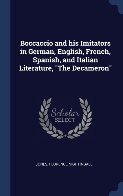 Boccaccio and his Imitators in German, English, French, Spanish, and Italian Literature, 'The Decameron'