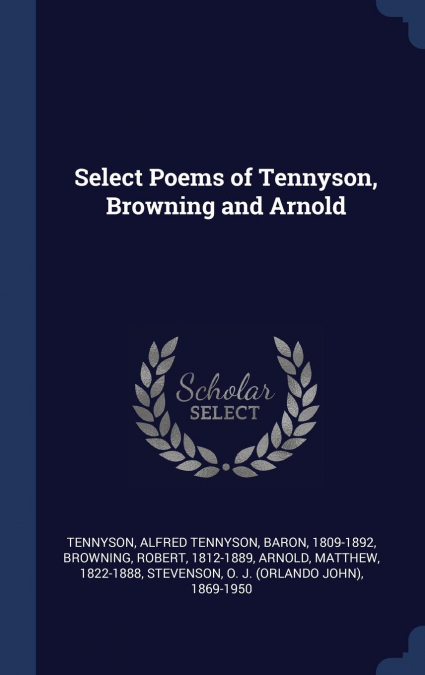 Select Poems of Tennyson, Browning and Arnold