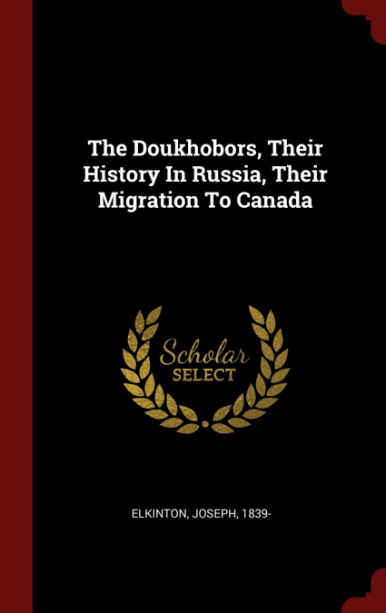 The Doukhobors, Their History In Russia, Their Migration To Canada