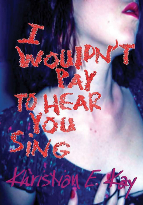 I wouldn’t pay to hear you sing