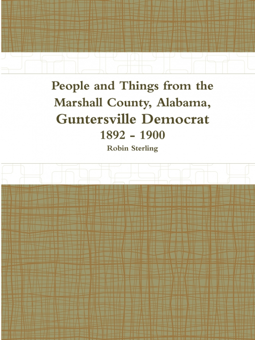 People and Things from the Marshall County, Alabama, Guntersville Democrat 1892 - 1900